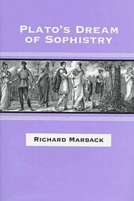 Platos Dream of Sophistry Richard Marback Platos Dream of Sophistry Richard Marback