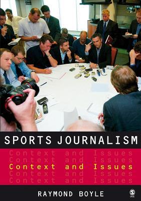 Sports Journalism: Context and Issues Raymond Boyle Sports Journalism: Context and Issues Raymond Boyle