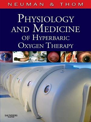 Physiology and Medicine of Hyperbaric Oxygen Therapy Tom S Neuman Physiology and Medicine of Hyperbaric Oxygen Therapy Tom S Neuman
