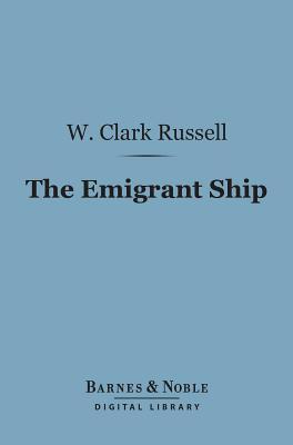 The Emigrant Ship William Clark Russell The Emigrant Ship William Clark Russell
