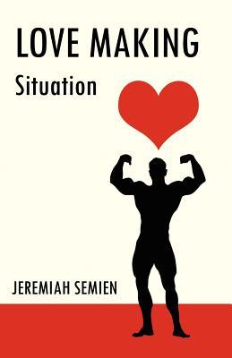 Love Making: Situation Jeremiah Semien Love Making: Situation Jeremiah Semien