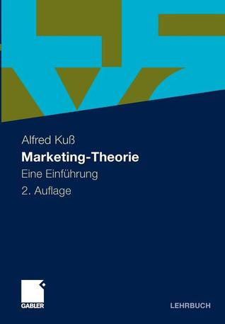 Marketing Theorie: Eine Einführung Alfred Kuß Marketing Theorie: Eine Einführung Alfred Kuß