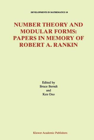 Number Theory and Modular Forms: Papers in Memory of Robert A. Rankin Bruce C. Berndt Number Theory and Modular Forms: Papers in Memory of Robert A. Rankin Bruce C. Berndt