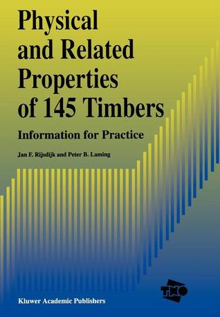 Physical and Related Properties of 145 Timbers: Information for Practice J.F. Rijsdijk Physical and Related Properties of 145 Timbers: Information for Practice J.F. Rijsdijk