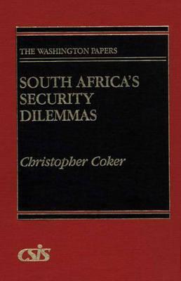 South Africas Security Dilemmas Christopher Coker South Africas Security Dilemmas Christopher Coker