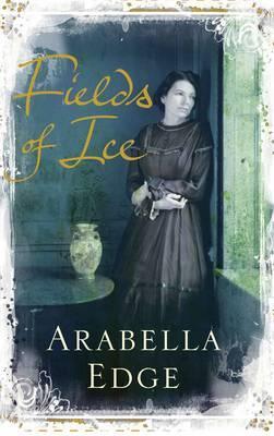 Fields of Ice Arabella Edge Fields of Ice Arabella Edge