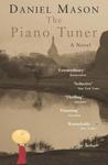 The Piano Tuner by Daniel Mason The Piano Tuner by Daniel Mason