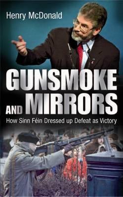 Gunsmoke and Mirrors Henry McDonald Gunsmoke and Mirrors Henry McDonald