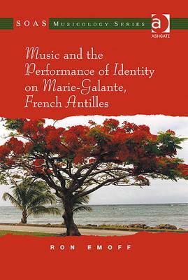 Music and the Performance of Identity on Marie-Galante, French Antilles. Ron Emoff Ron Emoff Music and the Performance of Identity on Marie-Galante, French Antilles. Ron Emoff Ron Emoff