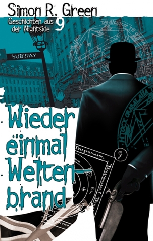 Wieder einmal Weltenbrand (Geschichten aus der Nightside, # 9) Simon R. Green Wieder einmal Weltenbrand (Geschichten aus der Nightside, # 9) Simon R. Green