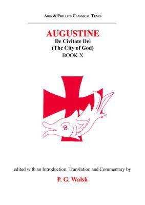 De Civitate Dei X Augustine of Hippo De Civitate Dei X Augustine of Hippo