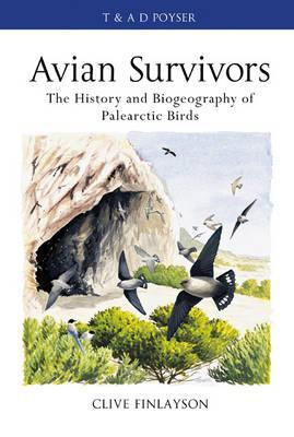 Avian Survivors: Climate Change and the History of the Birds of the Western Palearctic Clive Finlayson Avian Survivors: Climate Change and the History of the Birds of the Western Palearctic Clive Finlayson