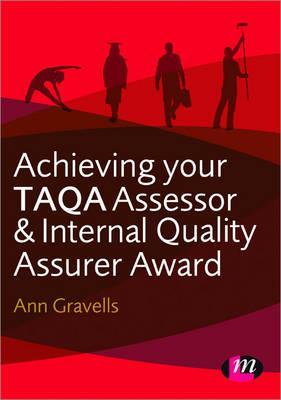 Achieving Your Taqa Assessor and Internal Quality Assurer Award Ann Gravells Achieving Your Taqa Assessor and Internal Quality Assurer Award Ann Gravells