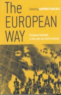 The European Way: European Societies during the Nineteenth and Twentieth Centuries Hartmut Kaelble The European Way: European Societies during the Nineteenth and Twentieth Centuries Hartmut Kaelble