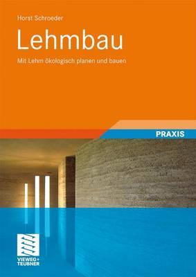 Lehmbau: Mit Lehm Okologisch Planen Und Bauen Horst Schroeder Lehmbau: Mit Lehm Okologisch Planen Und Bauen Horst Schroeder