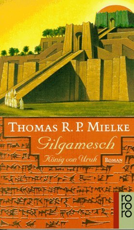 Gilgamesch: König von Uruk Thomas R.P. Mielke Gilgamesch: König von Uruk Thomas R.P. Mielke