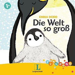 Die Welt so groß Emma Dodd Die Welt so groß Emma Dodd