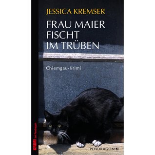 Frau Maier fischt im Trüben Jessica Kremser Frau Maier fischt im Trüben Jessica Kremser