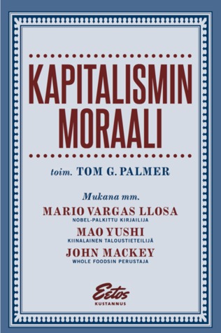 Kapitalismin moraali Tom G. Palmer Kapitalismin moraali Tom G. Palmer