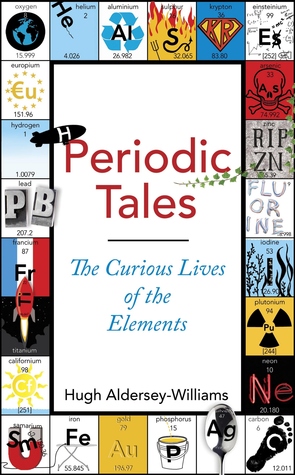 The Curious Lives of the Elements - Hugh Aldersey-Williams