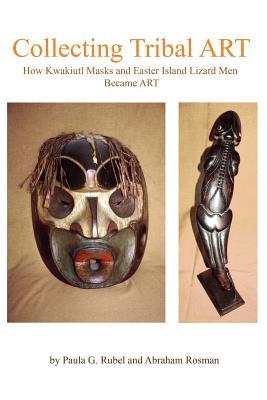 Collecting Tribal Art Abraham Rosman Collecting Tribal Art Abraham Rosman