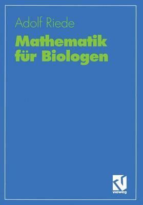 Mathematik Fur Biologen: Eine Grundvorlesung Adolf Riede Mathematik Fur Biologen: Eine Grundvorlesung Adolf Riede