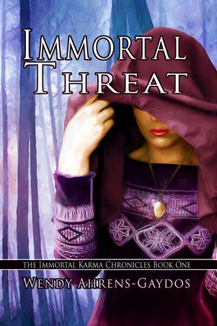 Immortal Threat (Book 1, The Immortal Karma Chronicles) Wendy Ahrens-Gaydos Immortal Threat (Book 1, The Immortal Karma Chronicles) Wendy Ahrens-Gaydos