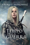 Il tempo della guerra (La saga di Geralt di Rivia, #4)