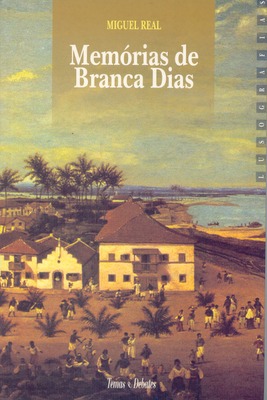 Memórias de Branca Dias Miguel Real Memórias de Branca Dias Miguel Real