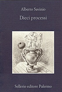 Dieci processi Alberto Savinio Dieci processi Alberto Savinio