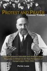 Protest and Prayer: Rabbi Dr Solomon Schonfeld And, Orthodox Jewish Responses in Britain to the Nazi Persecution of Europes Jews 1942-194 Chanan Tomlin Protest and Prayer: Rabbi Dr Solomon Schonfeld And, Orthodox Jewish Responses in Britain to the Nazi Persecution of Europes Jews 1942-194 Chanan Tomlin