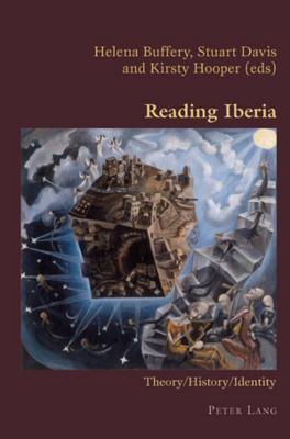 Reading Iberia: Theory/History/Identity Helena Buffery Reading Iberia: Theory/History/Identity Helena Buffery