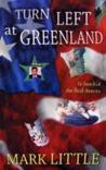 Turn Left at Greenland: In Search of Real America Turn Left at Greenland: In Search of Real America