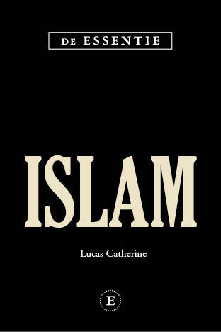 De Essentie: Islam Lucas Catherine De Essentie: Islam Lucas Catherine