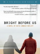 Bright Before Us Katie Arnold-Ratliff Bright Before Us Katie Arnold-Ratliff