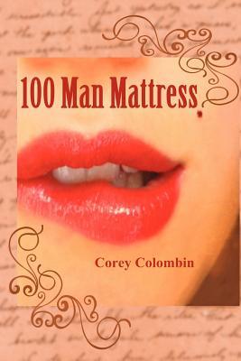 100 Man Mattress Corey Colombin 100 Man Mattress Corey Colombin