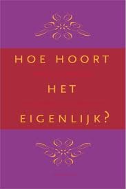 De Dikke Ditz: Hoe hoort het eigenlijk? Reinildis van Ditzhuyzen De Dikke Ditz: Hoe hoort het eigenlijk? Reinildis van Ditzhuyzen