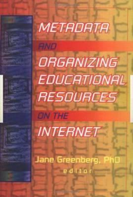 Metadata and Organizing Educational Resources on the Internet Jane Greenberg Metadata and Organizing Educational Resources on the Internet Jane Greenberg