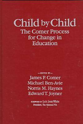 Child Child: The Comer Process for Change in Education by James P. Comer Child Child: The Comer Process for Change in Education by James P. Comer