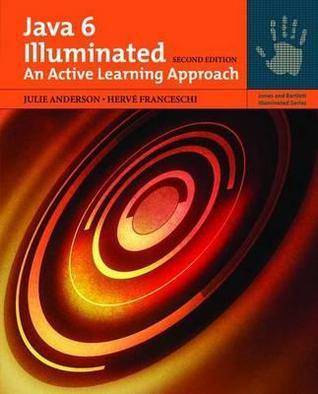 Java 6 Illuminated: An Active Learning Approach (Jones and Barlett Illuminated)