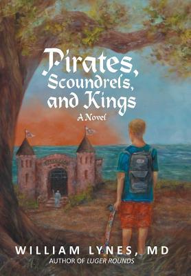 Pirates, Scoundrels, and Kings William Lynes Pirates, Scoundrels, and Kings William Lynes