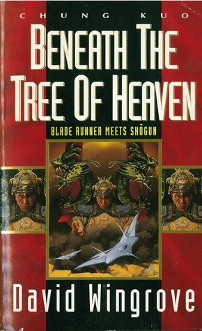 Beneath the Tree of Heaven (Chung Kuo, #5) David Wingrove Beneath the Tree of Heaven (Chung Kuo, #5) David Wingrove