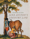 Jane Austen's Country Life: Uncovering the rural backdrop to her life, her letters and her novels