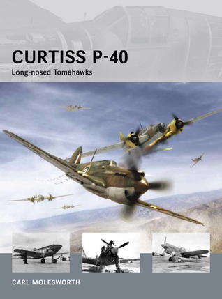 Curtiss P-40 Long-nosed Tomahawks Carl Molesworth Curtiss P-40 Long-nosed Tomahawks Carl Molesworth