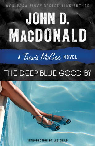 Book Review: John D. MacDonald’s The Deep Blue Good-By Book Review: John D. MacDonald’s The Deep Blue Good-By
