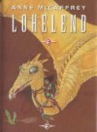 Lohelend (Pern, #1) Anne McCaffrey Lohelend (Pern, #1) Anne McCaffrey