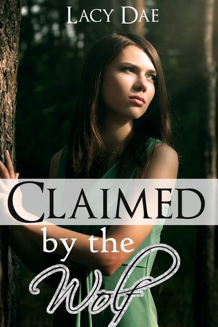 Claimed the Wolf (Wolfs Mate, #2) by Lacy Dae Claimed the Wolf (Wolfs Mate, #2) by Lacy Dae