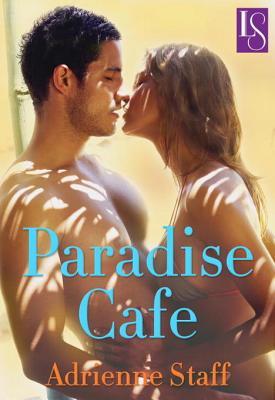 Paradise Cafe: A Loveswept Classic Romance Adrienne Staff Paradise Cafe: A Loveswept Classic Romance Adrienne Staff