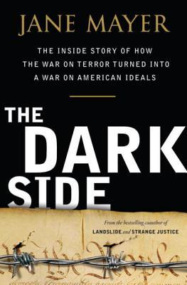 the dark side: the inside story of how the war on terror turned