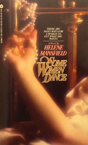 Some Women Dance Helene Mansfield Some Women Dance Helene Mansfield